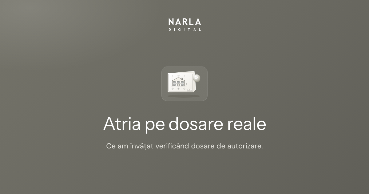 Ce am învățat verificând dosare de autorizare reale cu Atria