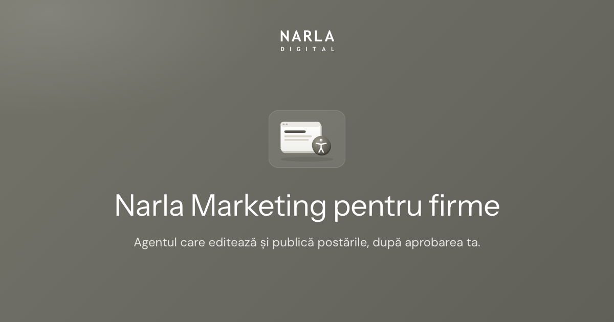 Narla Marketing pentru firme: agentul AI care editează și publică postările, fără Canva, CapCut sau un programator de postări